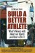 Build a Better Athlete : What's Wrong with American Sports and How to Fix It cover
