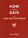 How to Date in a Post-Dating World cover