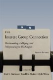 The Interest Group Connection : Electioneering, Lobbying, and Policymaking [Click for larger image]