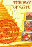 The Way of Vastu : Ceating Prosperity Through the Power of the Vedas  Achieve Success Through Indian Feng Shui [Click for larger image]