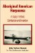 Aboriginal American Harpoons : A Study in Ethnic Distribution and Invention cover