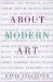 About Modern Art : Critical Essays, 1948-1997 cover