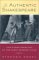 The Authentic Shakespeare : And Other Problems of the Early Modern Stage cover