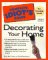The Complete Idiot's Guide to Decorating Your Home