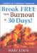 Break Free from Burnout in 30 Days! : Secrets of a Burnout Survivor cover