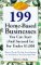 199 Great Home Businesses You Can Start (And Succeed In) for Under $1,000 : How to Choose the Best Home Based Business for You Based on Your Personality Type cover