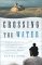Crossing the Water : Eighteen Months on an Island Working With Troubled Boys-A Teacher's Memoir cover