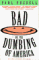  Bad Or, the Dumbing of America
