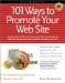 101 Ways to Promote Your Web Site : Filled With Proven Internet Marketing Tips, Tools, Techniques, and Resources to Increase Your Web Site Traffic cover
