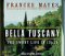 Bella Tuscany : The Sweet Life in Italy cover