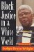 Black Justice in a White World : A Memoir cover