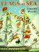 Flags at Sea : A Guide to the Flags Flown at Sea by Ships of the Major Maritime Nations, from the 16th Century to the Present Day, Illustrated from the Collections cover