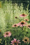 The Book of Herbal Wisdom : Using Plants As Medicine [Click for larger image]