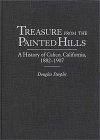 Treasure from the Painted Hills : A History of Calico, California, 1882-1907 [Click for larger image]