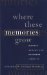 Where These Memories Grow : History, Memory, and Southern Identity cover