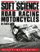 Soft Science of Road Racing Motorcycles cover