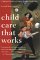 Child Care That Works : A Parent's Guide to Finding Quality Child Care cover