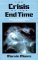 The Crisis of the End Time : Keeping Your Relationship With Jesus in Earth's Darkest Hour cover