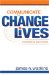 Communicate to Change Lives : In Person and Print cover