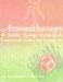 Aromatherapy & Subtle Energy Techniques : Compassionate Healing With Essential Oils cover