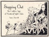 Stepping Out : The Golden Age Of Montreal Night Clubs, 1925-1955 [Click for larger image]