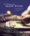 The Pleasures of Slow Food : Celebrating Authentic Traditions, Flavors, and Recipes cover