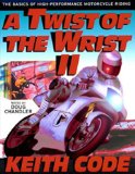 A Twist of the Wrist : The Basics of High-Performance Motorcycle Riding [Click for larger image]