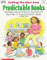  Getting the Most from Predictable Books: Strategies and Activities for Teaching With More Than 75 Favorite Children's Books