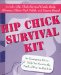 Hip Chick Survival Kit : How to Survive the Perils of Day-To-Day Life cover