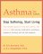Asthma : Stop Suffering, Start Living cover