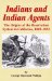 Indians and Indian Agents : The Origins of the Reservation System in California, 1849-1852 cover