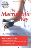 The Macrobiotic Way : The Complete Macrobiotic Lifestyle Book [Click for larger image]