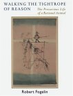 Walking the Tightrope of Reason : The Precarious Life of a Rational Animal [Click for larger image]