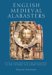 English Medieval Alabasters : With a Catalogue of the Collection in the Victoria And Albert Museum cover