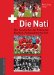 Die Nati : Die Geschichte Der Schweizer Fussball-Nationalmannschaft cover