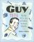 It's a Guy Thing : More Than 300 Tics, Traits, and Tendencies That Uniquely Define Men cover