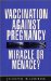 Vaccination Against Pregnancy : Miracle or Menace? cover