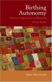 Birthing Autonomy : Women's Experiences Of Planning Home Births [Click for larger image]