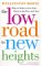 The Low Road to New Heights : What It Takes to Live Like Christ in the Here and Now cover