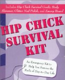 Hip Chick Survival Kit : How to Survive the Perils of Day-To-Day Life [Click for larger image]