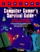 Computer Gamer's Survival Guide : Installing, Troubleshooting, and Customizing Your System cover