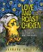 Love and Roast Chicken : A Trickster Tale from the Andes Mountains cover