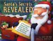 Santa's Secrets Revealed : All Your Questions Answered About Santa's Super Sleigh, His Flying Reindeer, and Other Wonders cover