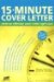 15 Minute Cover Letter : Write An Effective Cover Letter Right Now cover