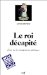 Le Roi Decapite : Essai Sur Les Imaginaires Politiques cover