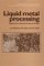 Liquid Metal Processing : Applications to Aluminium Alloy Production cover