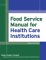 Food Service Manual for Health Care Institutions cover
