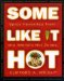 Some Like It Hot : Spicy Favorites From The World's Hot Zones cover
