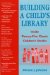 Building a Child's Library : Inside Twenty-Five Classic Children's Stories cover