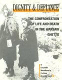 Dignity and Defiance : The Confrontation of Life and Death in the Warsaw Ghetto [Click for larger image]